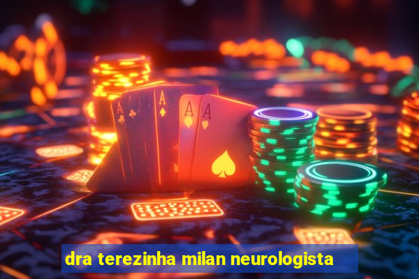 dra terezinha milan neurologista